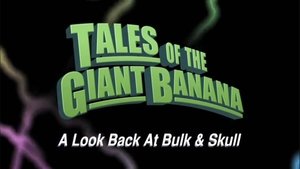 Poster for Tales of the Giant Banana: A Look Back at Bulk and Skull