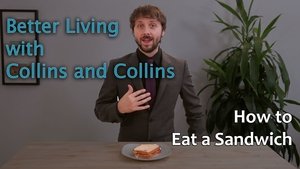 Poster for Collins and Collins: Better Living with Collins and Collins - How to Eat a Sandwich Poster for Collins and Collins: Better Living with Collins and Collins - How to Eat a Sandwich