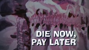 Poster for Die Now, Pay Later