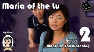 Poster for Maria Of The Lu Ep 2: What Are You Watching? Poster for Maria Of The Lu Ep 2: What Are You Watching?