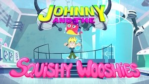 Poster for Johnny and the Squishy Wooshies