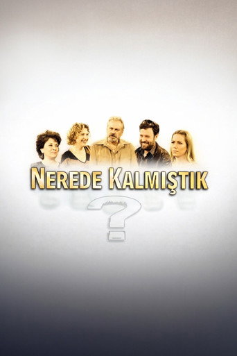 Nerede Kalmıştık Nerede Kalmıştık