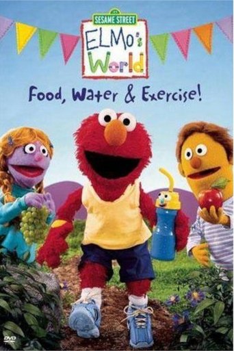 Sesame Street: Elmo's World: Food, Water & Exercise! Sesame Street: Elmo's World: Food, Water & Exercise!