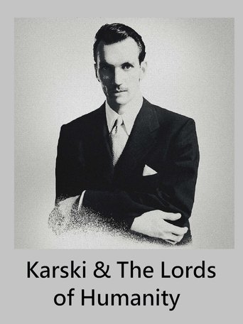 Karski & The Lords of Humanity Karski & The Lords of Humanity