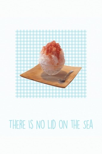 There Is No Lid on the Sea There Is No Lid on the Sea