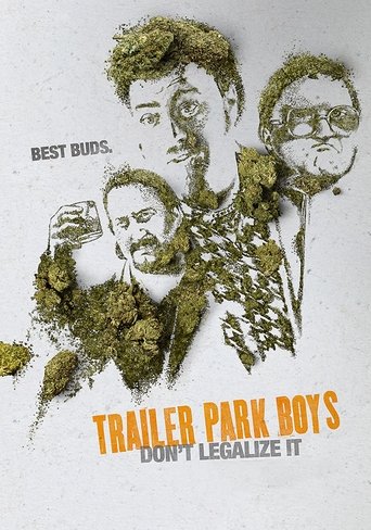Trailer Park Boys: Don't Legalize It Trailer Park Boys: Don't Legalize It