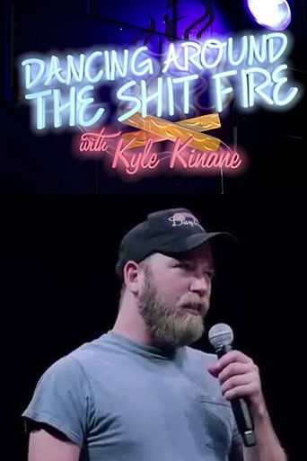 Dancing Around the Shit Fire with Kyle Kinane Dancing Around the Shit Fire with Kyle Kinane