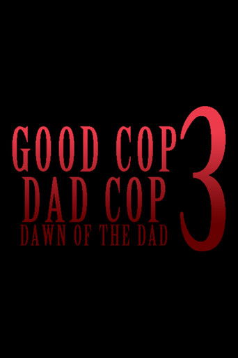 Good Cop, Dad Cop 3: Dawn of the Dad Good Cop, Dad Cop 3: Dawn of the Dad