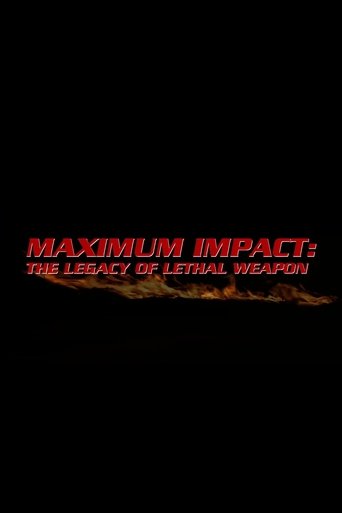 Maximum Impact: The Legacy of 'Lethal Weapon' Maximum Impact: The Legacy of 'Lethal Weapon'