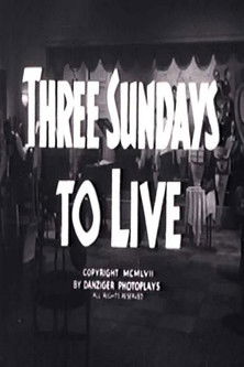 Three Sundays to Live Three Sundays to Live