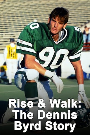Rise and Walk: The Dennis Byrd Story Rise and Walk: The Dennis Byrd Story