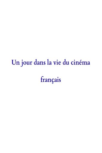 A Day in the Life of French Cinema A Day in the Life of French Cinema