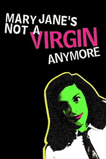 Mary Jane's Not a Virgin Anymore Mary Jane's Not a Virgin Anymore