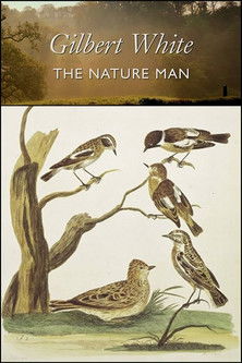 Gilbert White: the Nature Man Gilbert White: the Nature Man