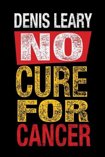 Denis Leary: No Cure for Cancer Denis Leary: No Cure for Cancer
