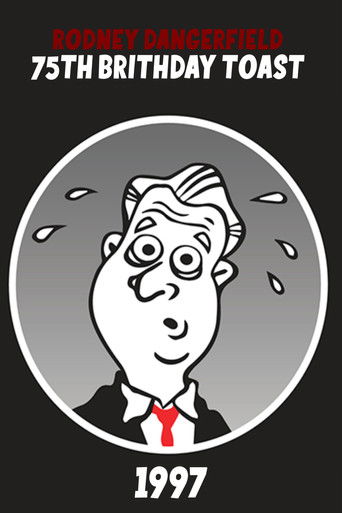 Rodney Dangerfield's 75th Birthday Toast Rodney Dangerfield's 75th Birthday Toast