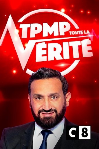 TPMP ! Toute la vérité TPMP ! Toute la vérité