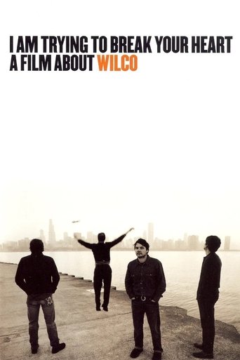 I Am Trying to Break Your Heart: A Film About Wilco I Am Trying to Break Your Heart: A Film About Wilco