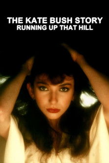 The Kate Bush Story: Running Up That Hill The Kate Bush Story: Running Up That Hill