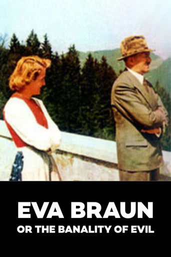 Eva Braun or the Banality of Evil Eva Braun or the Banality of Evil