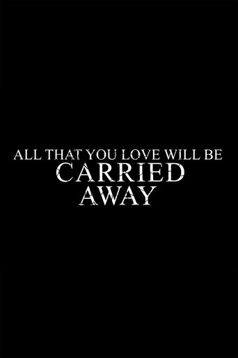 All That You Love Will Be Carried Away All That You Love Will Be Carried Away