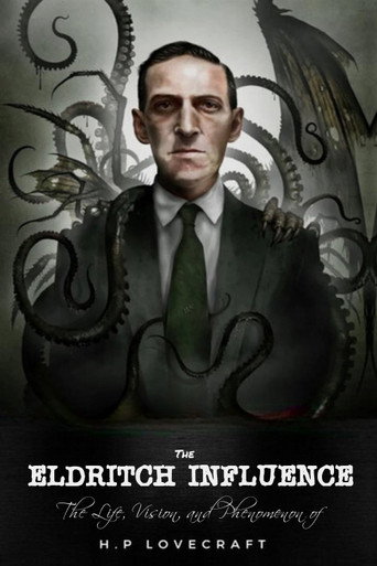 The Eldritch Influence: The Life, Vision, and Phenomenon of H.P. Lovecraft The Eldritch Influence: The Life, Vision, and Phenomenon of H.P. Lovecraft