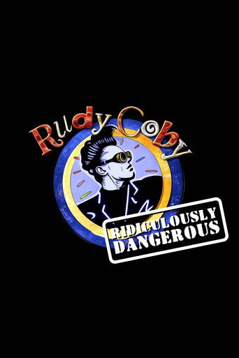Rudy Coby: Ridiculously Dangerous Rudy Coby: Ridiculously Dangerous