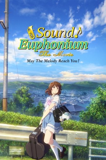Sound! Euphonium the Movie – May the Melody Reach You! Sound! Euphonium the Movie – May the Melody Reach You!