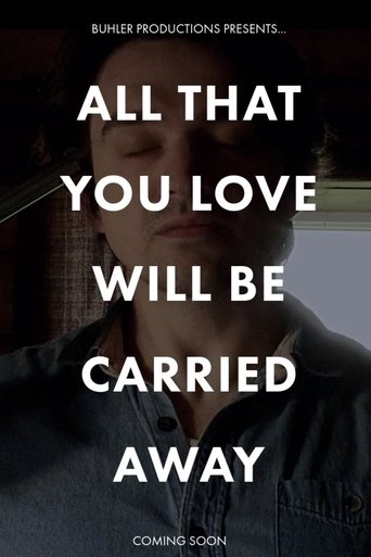 All That You Love Will Be Carried Away All That You Love Will Be Carried Away