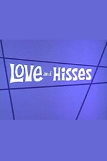 Love and Hisses Love and Hisses