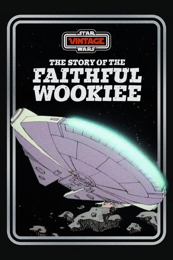 The Story of the Faithful Wookiee The Story of the Faithful Wookiee
