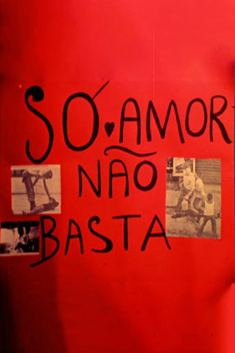 Só Amor Não Basta Só Amor Não Basta