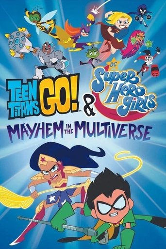 Teen Titans Go! & DC Super Hero Girls: Mayhem in the Multiverse Teen Titans Go! & DC Super Hero Girls: Mayhem in the Multiverse