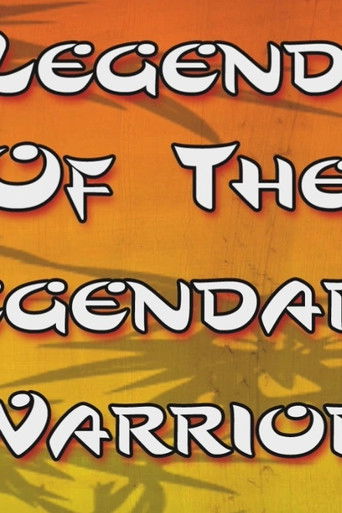 Legend of the Legendary Warrior Legend of the Legendary Warrior