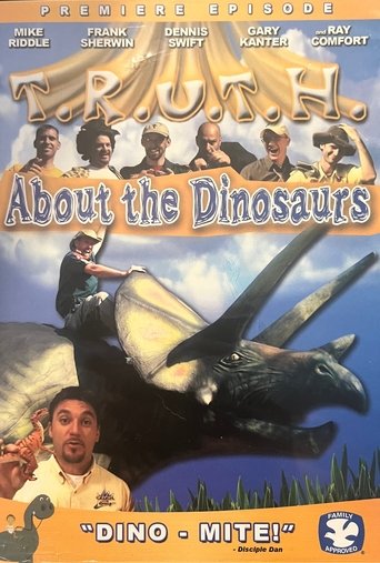 T.R.U.T.H. About the Dinosaurs T.R.U.T.H. About the Dinosaurs
