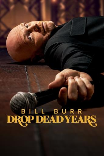 Bill Burr: Drop Dead Years Bill Burr: Drop Dead Years
