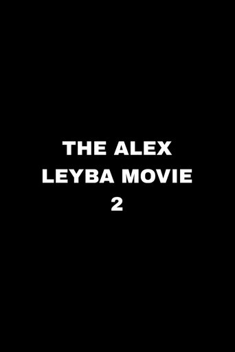 The Alex Leyba Movie II The Alex Leyba Movie II