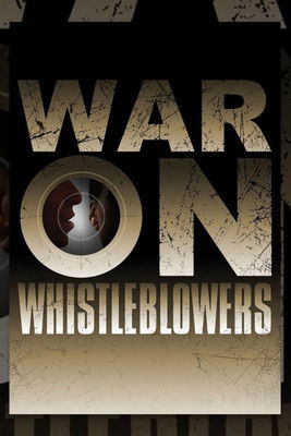 War on Whistleblowers: Free Press and the National Security State War on Whistleblowers: Free Press and the National Security State