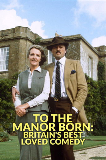 To the Manor Born: Britain's Best Loved Comedy To the Manor Born: Britain's Best Loved Comedy